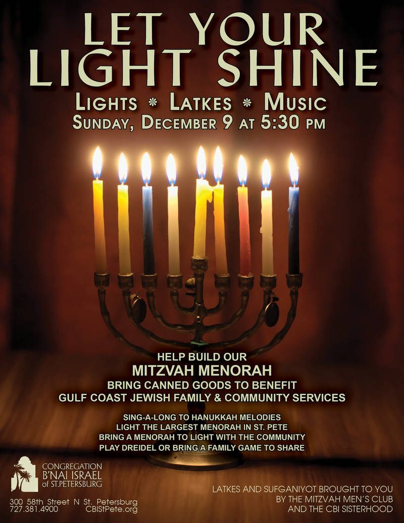 Let Your Light Shine This Hanukkah - help build our mitzvah menorah bring canned goods to benefit Gulf Coast Jewish Family & Community Services. Sing-a-long to Hanukkah melodies. Light the largest menorah in St. Pete. Bring a menorah to light with the community. Play dreidel or bring a family game to share.